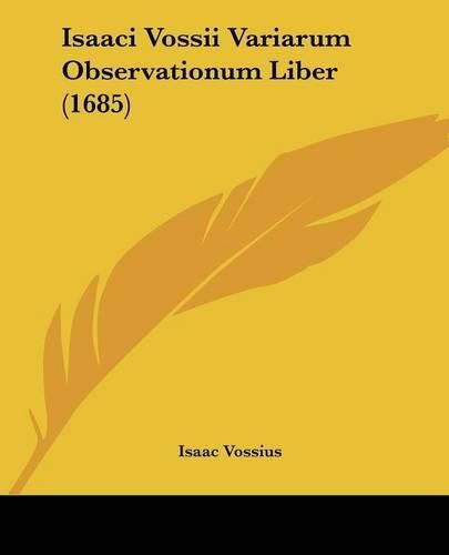 Cover image for Isaaci Vossii Variarum Observationum Liber (1685)