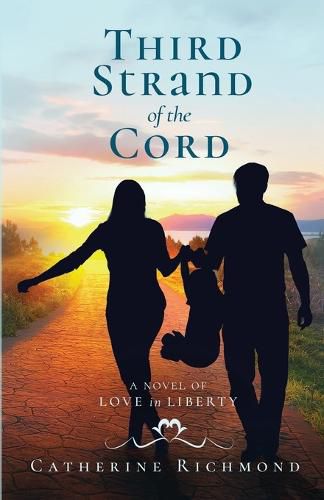 Cover image for Third Strand of the Cord: A Novel of Love in Liberty