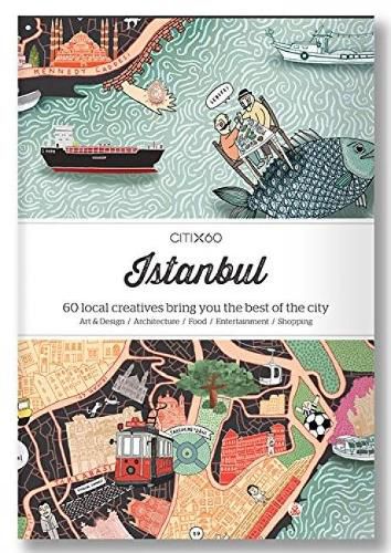 CITIx60 City Guides - Istanbul: 60 local creatives bring you the best of the city