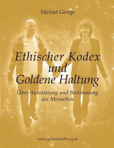 Cover image for Ethischer Kodex und Goldene Haltung: UEber Ausstattung und Bestimmung des Menschen