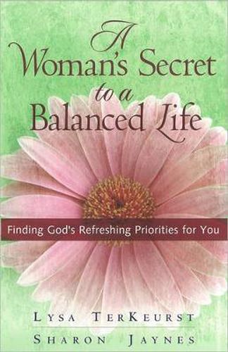 Cover image for A Woman's Secret to a Balanced Life: Finding God's Refreshing Priorities for You