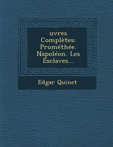 Cover image for Oeuvres Completes: Promethee. Napoleon. Les Esclaves