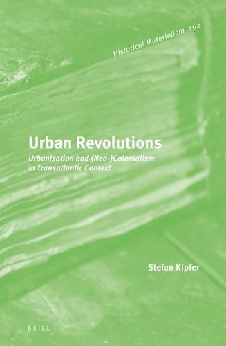 Cover image for Urban Revolutions: Urbanisation and (Neo-)Colonialism in Transatlantic Context