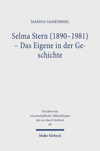 Cover image for Selma Stern (1890-1981) - Das Eigene in der Geschichte: Selbstentwurfe und Geschichtsentwurfe einer Historikerin