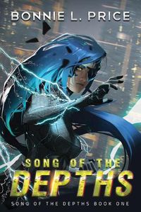 Cover image for Song of the Depths: A Sci-Fantasy Cyberpunk Thriller