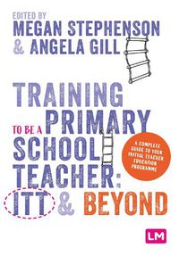 Cover image for Training to be a Primary School Teacher: ITT and Beyond