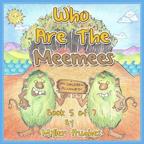 Cover image for Who are the MeeMees: Book 5 of 7 - 'Adventures of the Brave Seven' Children's picture book series, for children aged 3 to 8.