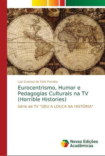 Cover image for Eurocentrismo, Humor e Pedagogias Culturais na TV (Horrible Histories)