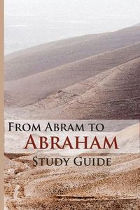 Cover image for From Abram To Abraham Study Guide