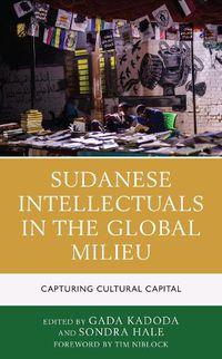 Cover image for Sudanese Intellectuals in the Global Milieu: Capturing Cultural Capital