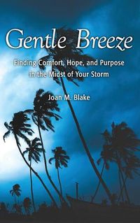 Cover image for Gentle Breeze: Finding Comfort, Hope, and Purpose in the Midst of Your Storm