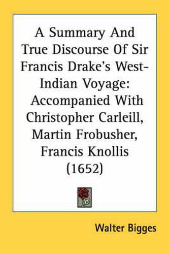 Cover image for A Summary and True Discourse of Sir Francis Drake's West-Indian Voyage: Accompanied with Christopher Carleill, Martin Frobusher, Francis Knollis (1652)