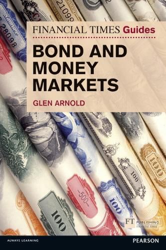 Cover image for Financial Times Guide to Bond and Money Markets, The