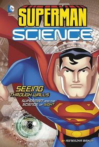 Cover image for Superman Science: Seeing Through Walls: Superman and the Science of Sight