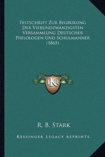 Cover image for Festschrift Zur Begrukung Der Vierundzwanzigsten Versammlung Deutscher Philologen Und Schulmanner (1865)