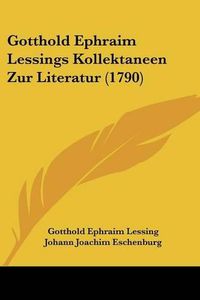 Cover image for Gotthold Ephraim Lessings Kollektaneen Zur Literatur (1790)