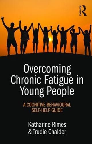 Cover image for Overcoming Chronic Fatigue in Young People: A cognitive-behavioural self-help guide