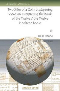 Cover image for Two Sides of a Coin: Juxtaposing Views on Interpreting the Book of the Twelve / the Twelve Prophetic Books