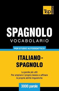 Cover image for Vocabolario Italiano-Spagnolo per studio autodidattico - 3000 parole