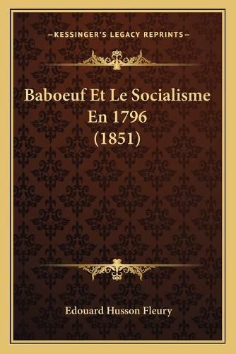 Baboeuf Et Le Socialisme En 1796 (1851)