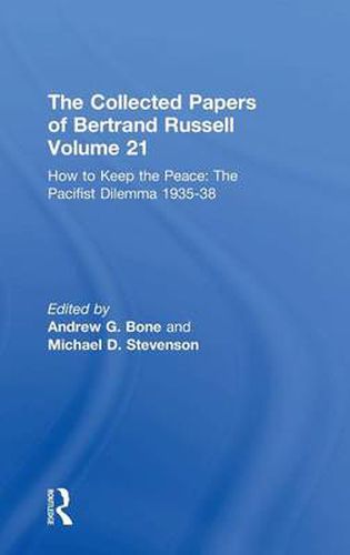 Cover image for The Collected Papers of Bertrand Russell Volume 21: How to Keep the Peace: The Pacifist Dilemma, 1935-38