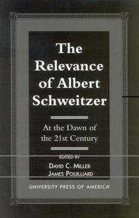 Cover image for The Relevance of Albert Schewitzer at the Dawn of the 21st Century