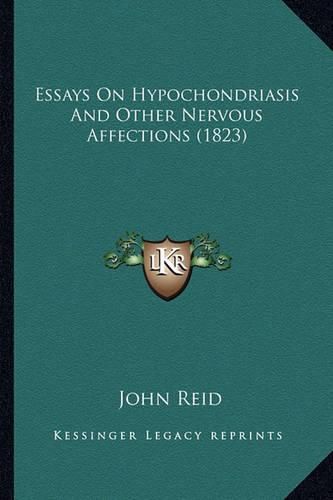 Essays on Hypochondriasis and Other Nervous Affections (1823)