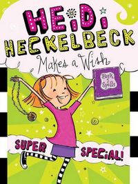 Cover image for Heidi Heckelbeck Makes a Wish: Super Special!