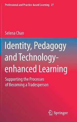 Cover image for Identity, Pedagogy and Technology-enhanced Learning: Supporting the Processes of Becoming a Tradesperson