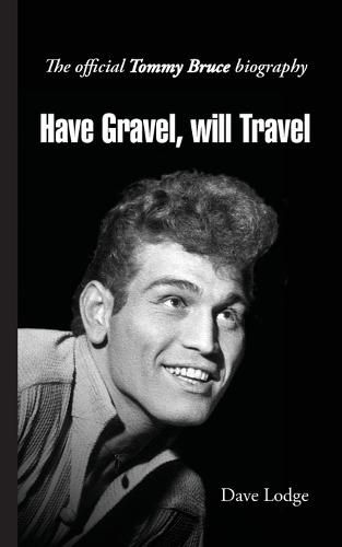 Cover image for Have Gravel, Will Travel: The Official Tommy Bruce Biography