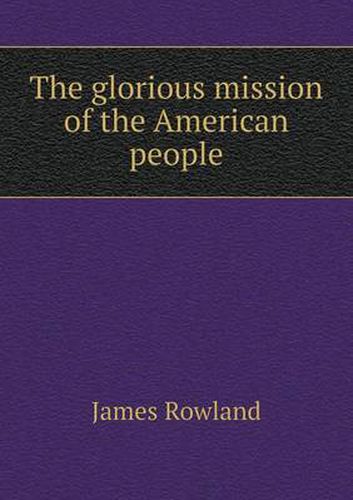 Cover image for The glorious mission of the American people