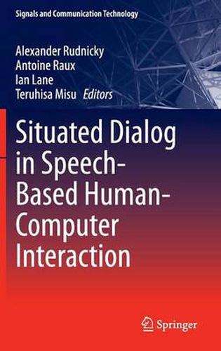 Cover image for Situated Dialog in Speech-Based Human-Computer Interaction