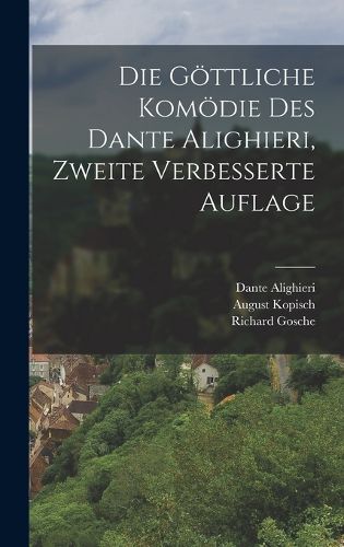 Cover image for Die goettliche Komoedie des Dante Alighieri, Zweite verbesserte Auflage
