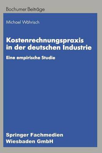 Kostenrechnungspraxis in Der Deutschen Industrie: Eine Empirische Studie