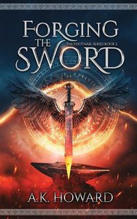 Cover image for Forging the Sword: An Action Adventure Fantasy with Historical Elements