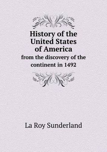 Cover image for History of the United States of America from the discovery of the continent in 1492