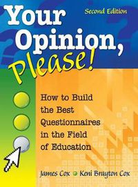 Cover image for Your Opinion, Please!: How to Build the Best Questionnaires in the Field of Education