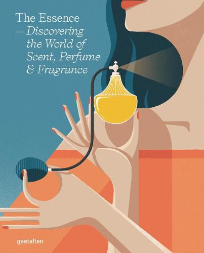 Cover image for The Essence: Discovering the World of Scent, Perfume and Fragrance