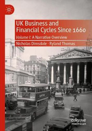 Cover image for UK Business and Financial Cycles Since 1660: Volume I: A Narrative Overview