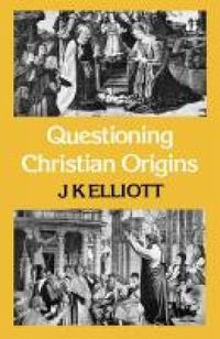 Cover image for Questioning Christian Origins