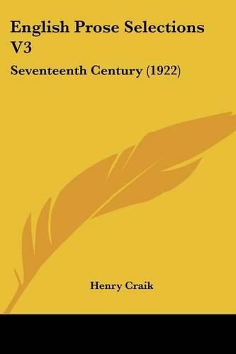 English Prose Selections V3: Seventeenth Century (1922)