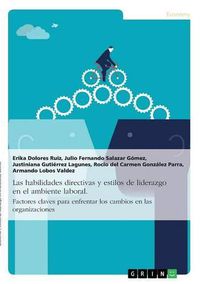 Cover image for Las habilidades directivas y estilos de liderazgo en el ambiente laboral. Factores claves para enfrentar los cambios en las organizaciones