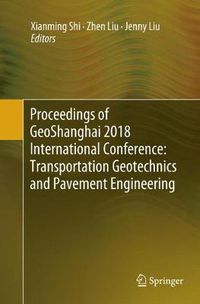 Cover image for Proceedings of GeoShanghai 2018 International Conference: Transportation Geotechnics and Pavement Engineering