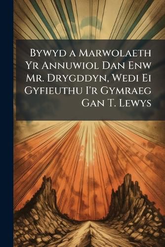 Cover image for Bywyd a Marwolaeth Yr Annuwiol Dan Enw Mr. Drygddyn, Wedi Ei Gyfieuthu I'r Gymraeg Gan T. Lewys