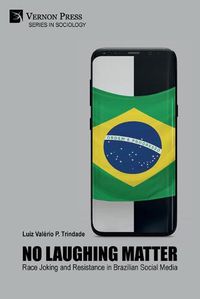 Cover image for No Laughing Matter: Race Joking and Resistance in Brazilian Social Media