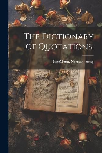 Cover image for The Dictionary of Quotations;