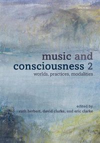 Cover image for Music and Consciousness 2: Worlds, Practices, Modalities
