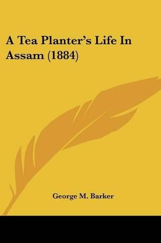 Cover image for A Tea Planter's Life in Assam (1884)