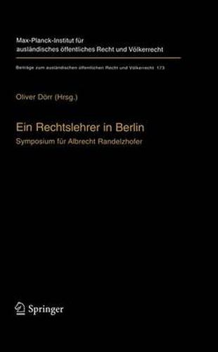 Ein Rechtslehrer in Berlin: Symposium fur Albrecht Randelzhofer