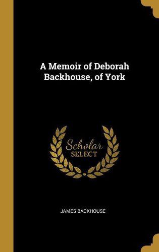 Cover image for A Memoir of Deborah Backhouse, of York